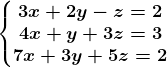 \left\\beginmatrix 3x+2y-z=2 & & \\ 4x+y+3z=3& & \\ 7x+3y+5z=2& & \endmatrix\right.